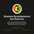 Burdock & Bladderwrack Sea Moss Gel